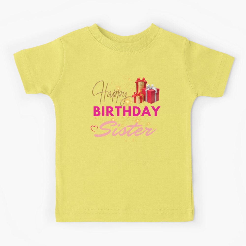 Happy Birthday Sister | Kids T-Shirt