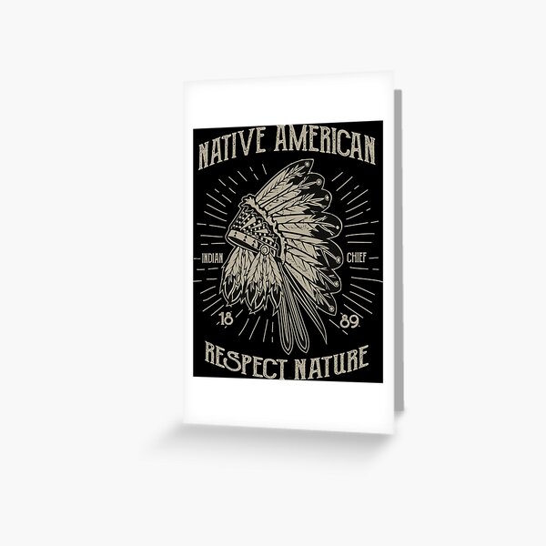 "Native American Respect Nature - Indigenous T Shirt" Greeting Card by ...