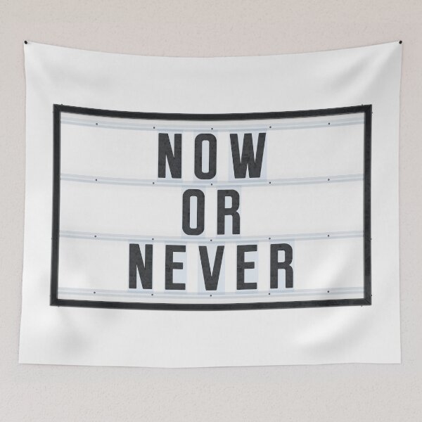 Item preview, NOW OR NEVER designed and sold by Art-Frankenberg.
