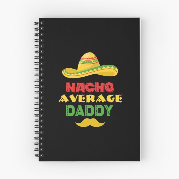Item preview, Nacho Average Daddy | Not your average daddy Mexican Dad joke designed and sold by Dadabase Merch.