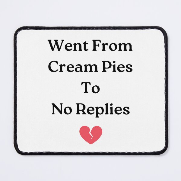 Item preview, Went From Cream Pies To No Replies designed and sold by Big Twelve.