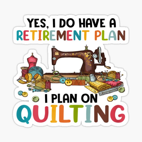 Item preview, Yes, I Do Have A Retirement Plan I Plan On Quilting designed and sold by Kelly993.