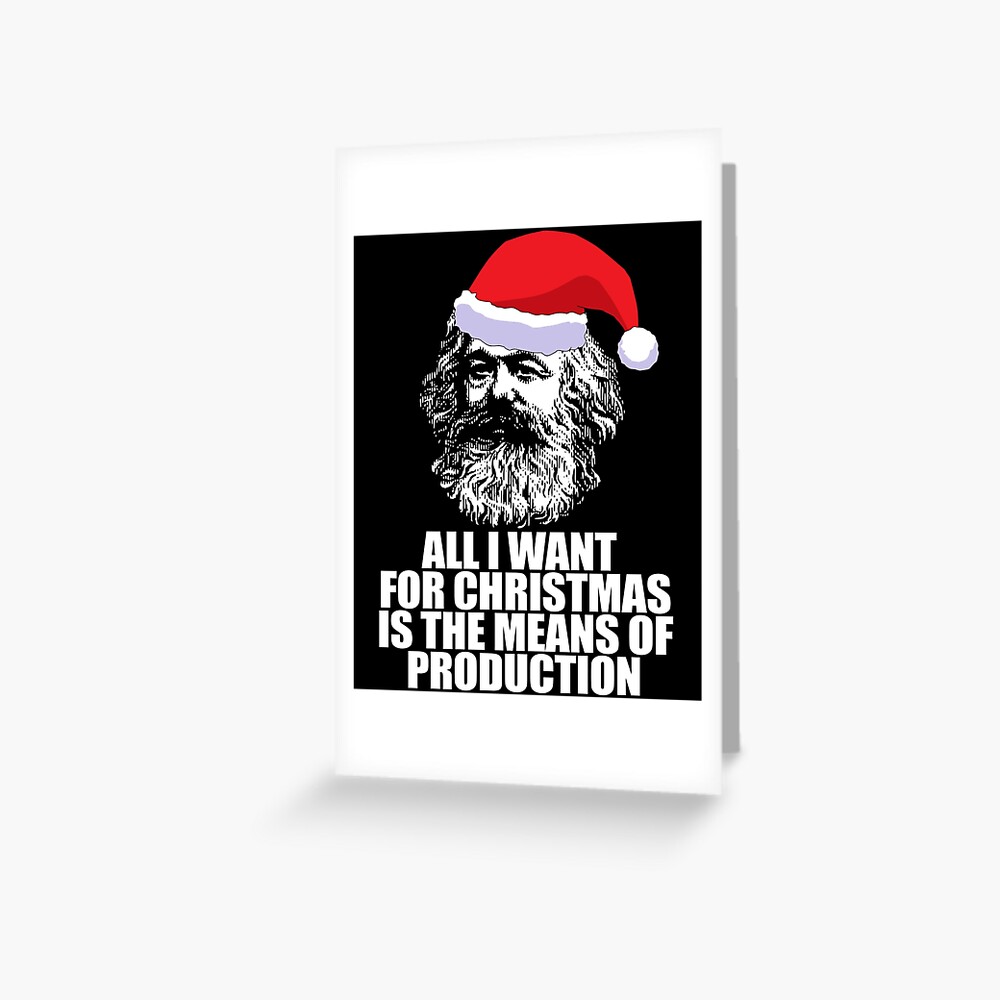 All I Want For Christmas Is The Means Of Production Karl Marx Funny Marxist Christmas