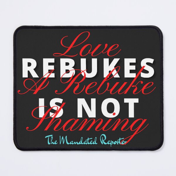 Item preview, Love Rebukes. A Rebuke is Not Shaming. - Black designed and sold by TheReporter1.