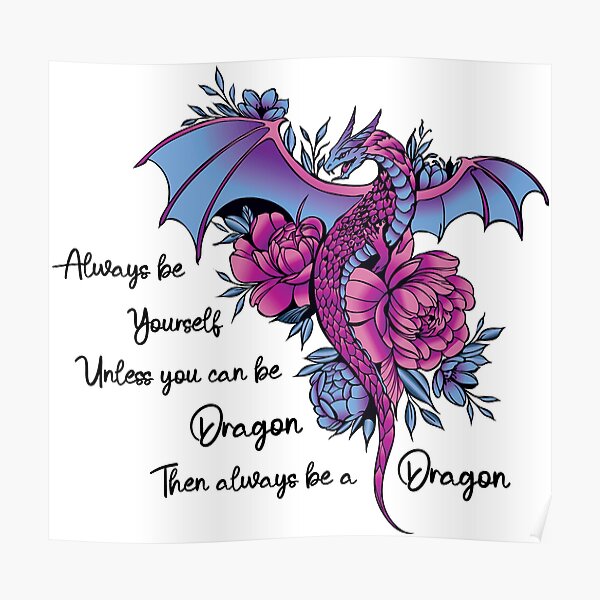 "Always be a Dragon" Poster for Sale by GeekyGoddess Redbubble