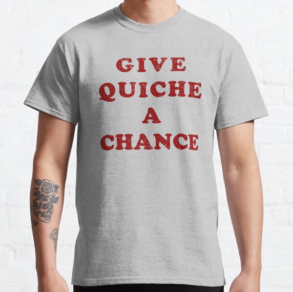 Item preview, Give Quiche A Chance (Distressed)  designed and sold by Texterns.