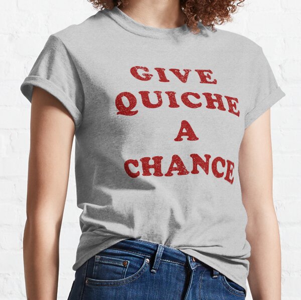 Item preview, Give Quiche A Chance (Distressed)  designed and sold by Texterns.