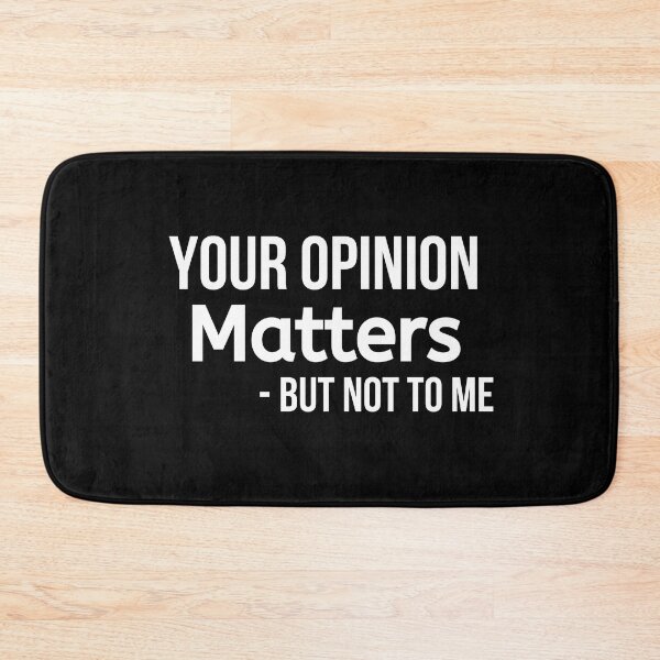 Item preview, Your Opinion Matters But Not To Me designed and sold by BigMovesHustler.
