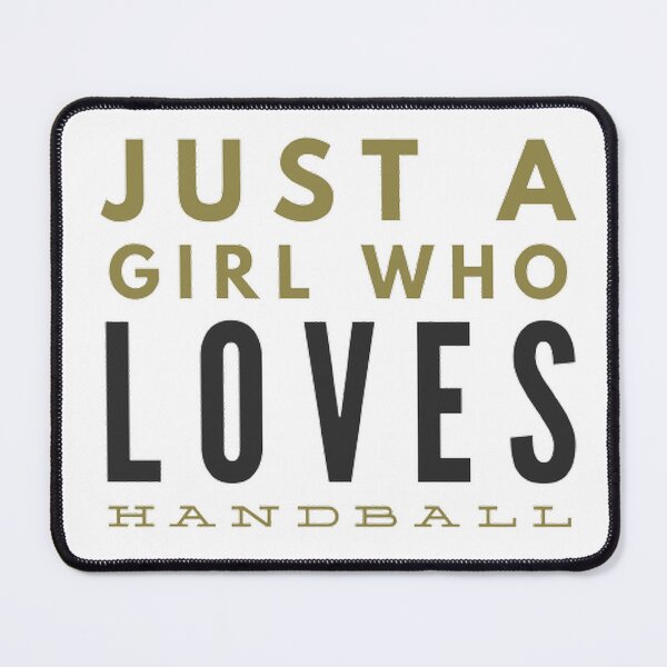 Item preview, Just a Girl Who Loves Handball designed and sold by Hammy97.
