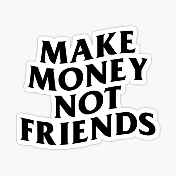 Make money not memes Sticker for Sale by inkonyx