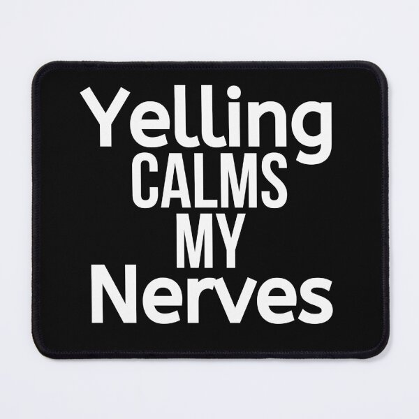 Item preview, Yelling Calms My Nerves designed and sold by BigMovesHustler.