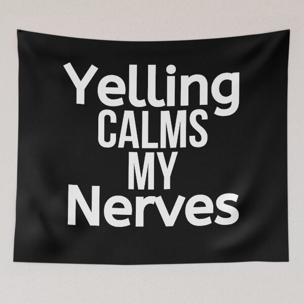Item preview, Yelling Calms My Nerves designed and sold by BigMovesHustler.