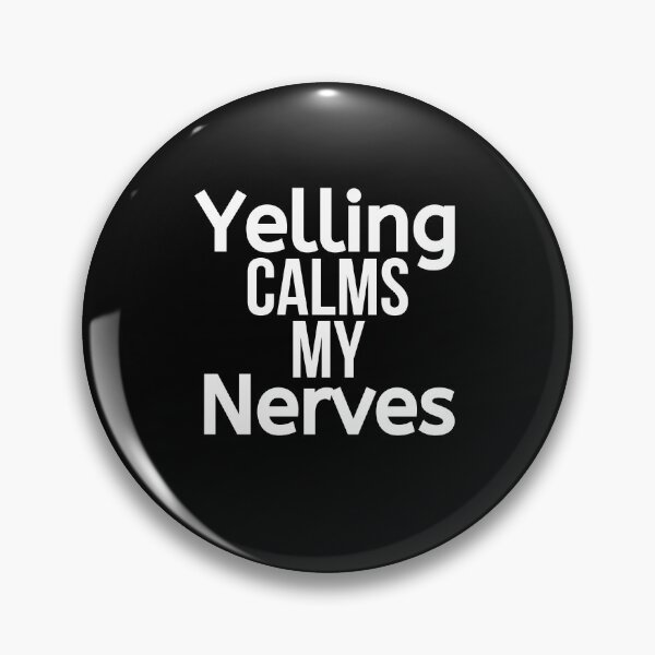 Item preview, Yelling Calms My Nerves designed and sold by BigMovesHustler.