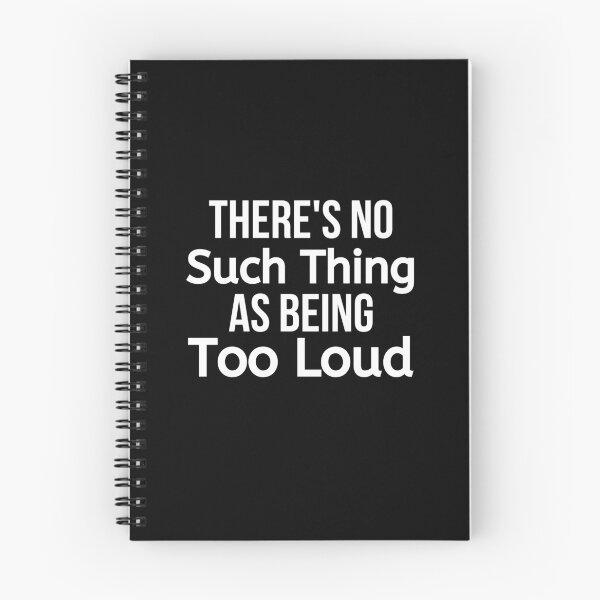Item preview, There's No Such Thing As Being Too Loud designed and sold by BigMovesHustler.