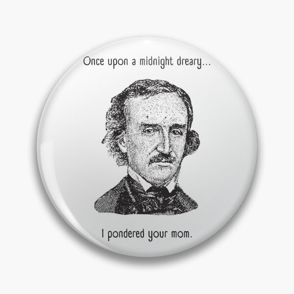 Artikelvorschau, Ich habe über deine Mutter nachgedacht - Funny Edgar Allan Poe - Once Upon A Midnight Dreary entworfen und verkauft von SayWhatYouFeel.
