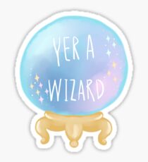 YER A WIZARD Sticker