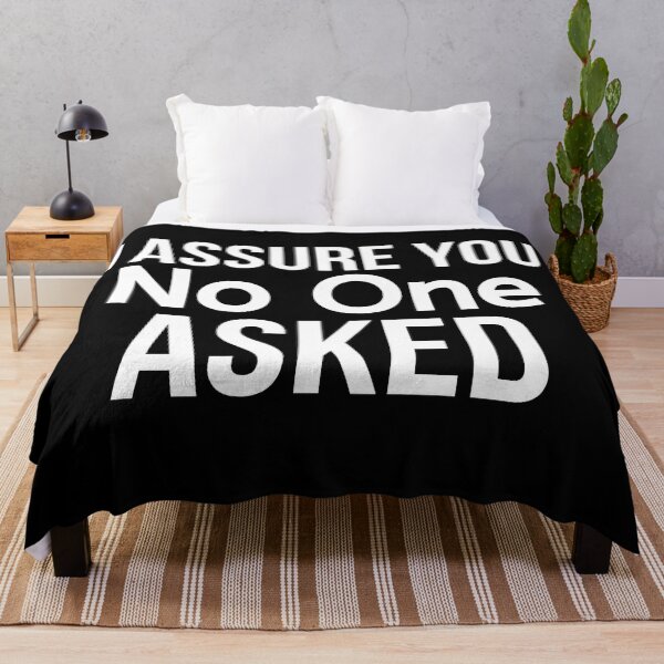 Item preview, I Assure You No One Asked designed and sold by BigMovesHustler.