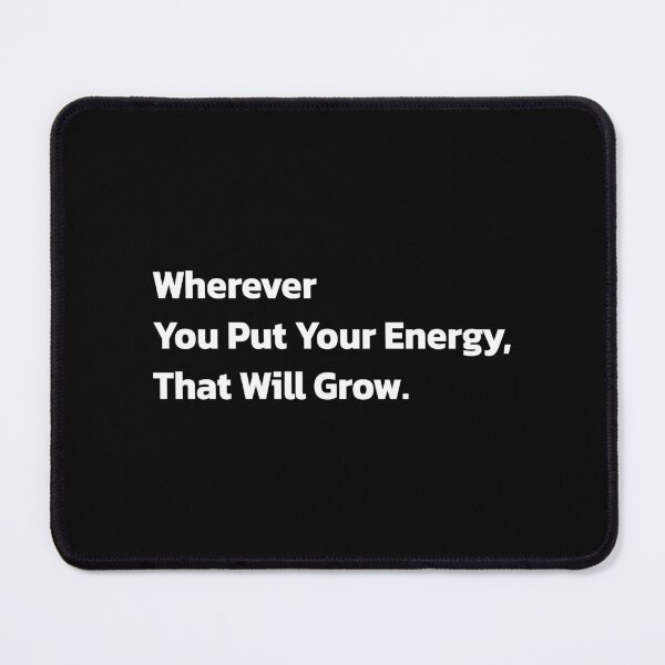 Item preview, Wherever You Put Your Energy, That Will Grow. designed and sold by Quote a Passage.