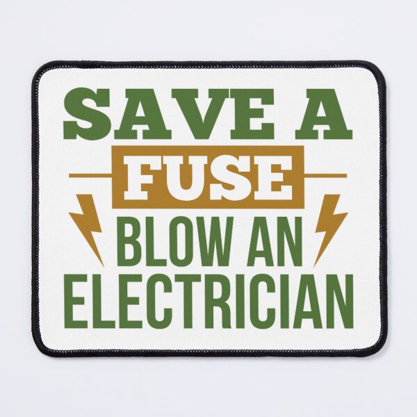 Item preview, Save A Fuse Blow An Electrician designed and sold by chetan786.