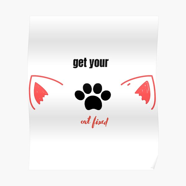 "Get Your Cat Fixed" Poster for Sale by BEERSandMETALz Redbubble