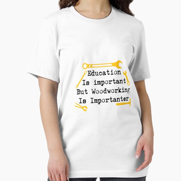 Item preview, Woodworking Is Importanter Woodworker Gift  designed and sold by miracletee.