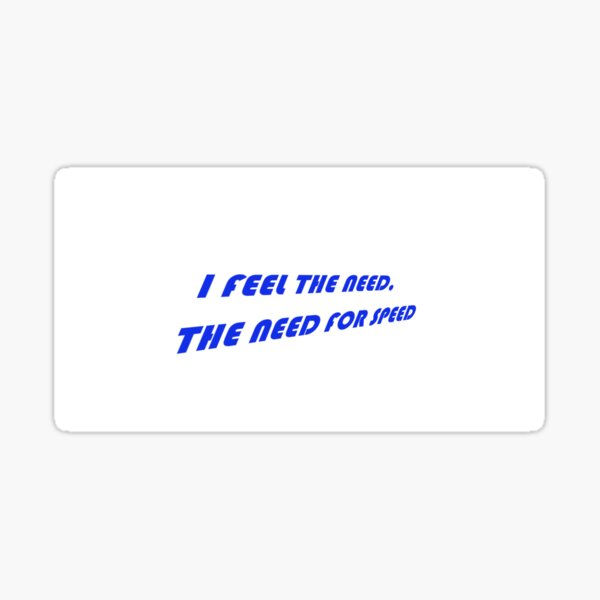 I Feel the Need.. The Need for Speed - Movies - Sticker