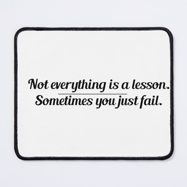 Item preview, Not everything is a lesson. Sometimes you just fail. The Office US Quotes designed and sold by Thread Lightly.