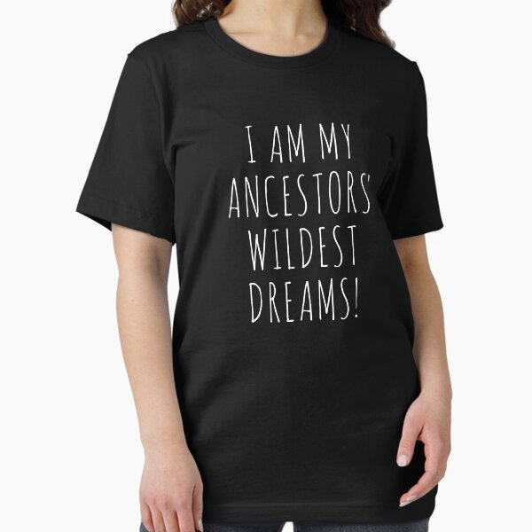 Artikel-Vorschau von Ich bin meine Vorfahren Wildest Dreams Shirt, designt und verkauft von trippeh.