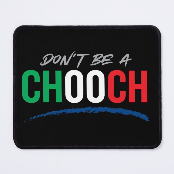 Item preview, Don't Be a Chooch designed and sold by johnnyp1975.