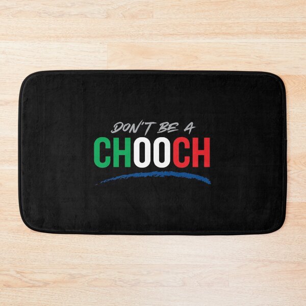Item preview, Don't Be a Chooch designed and sold by johnnyp1975.