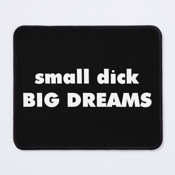 Item preview, small dick big dreams designed and sold by BestQuest.