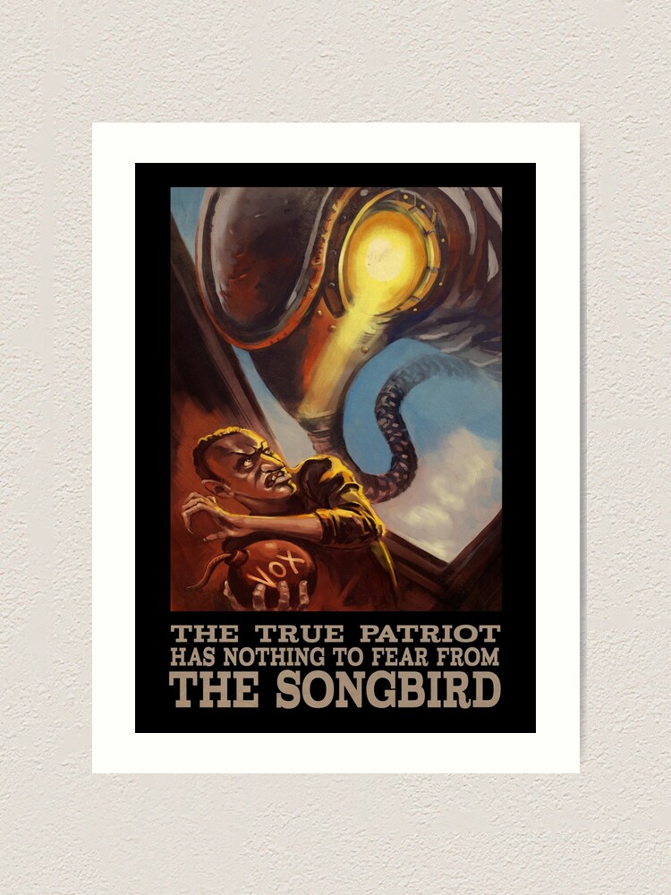 Bioshock Infinite The True Patriot Has Nothing To Fear From The Songbird Art Print By Ponchtheowl Redbubble