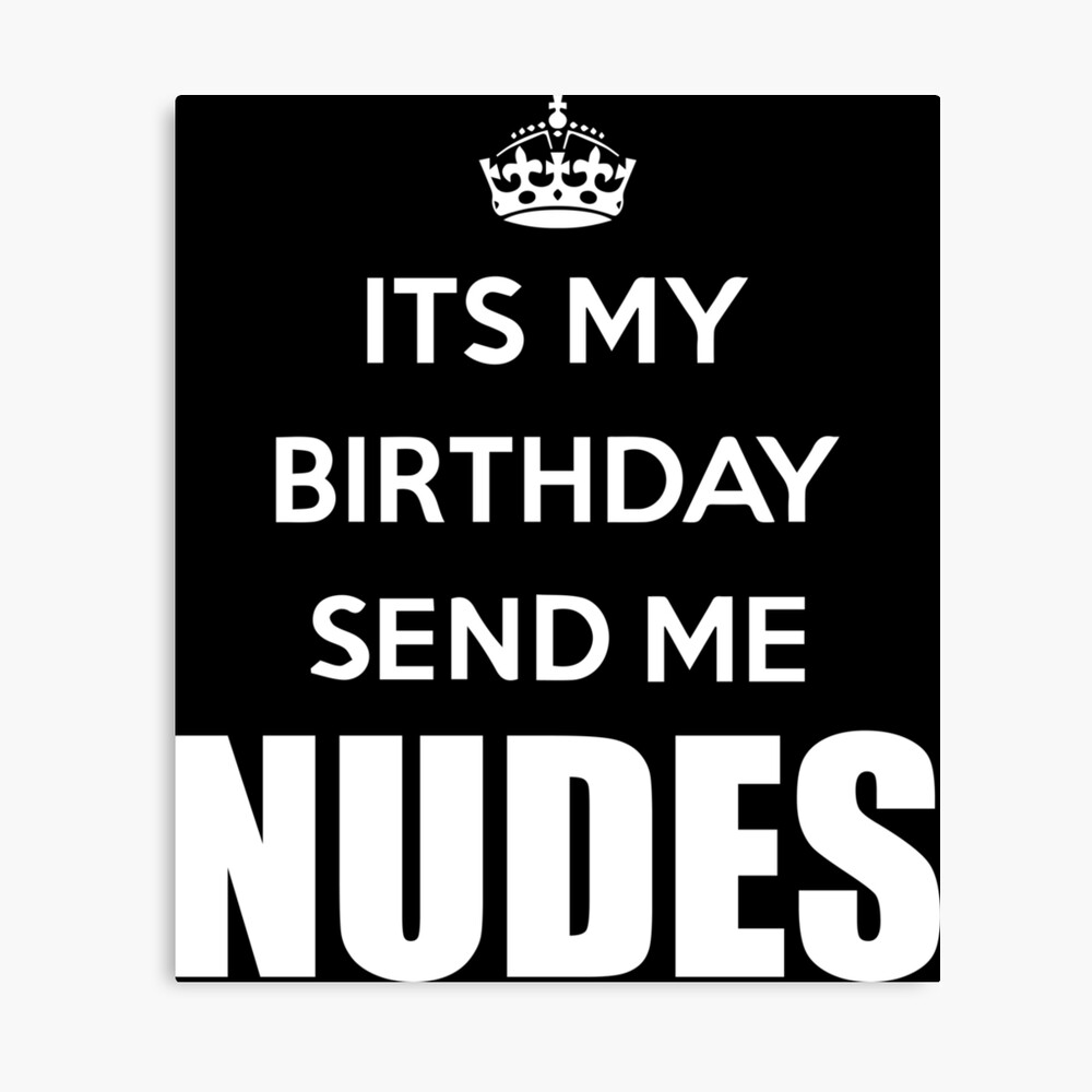 Its my.birthday send nudes