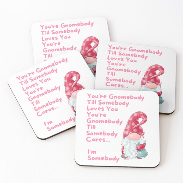 Item preview, You're Gnomebody  until somebody Loves you-I;m Somoebody designed and sold by BeeGeesDesigns.