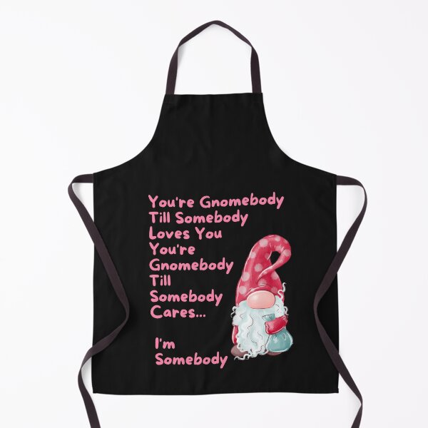 Item preview, You're Gnomebody  until somebody Loves you-I;m Somoebody designed and sold by BeeGeesDesigns.