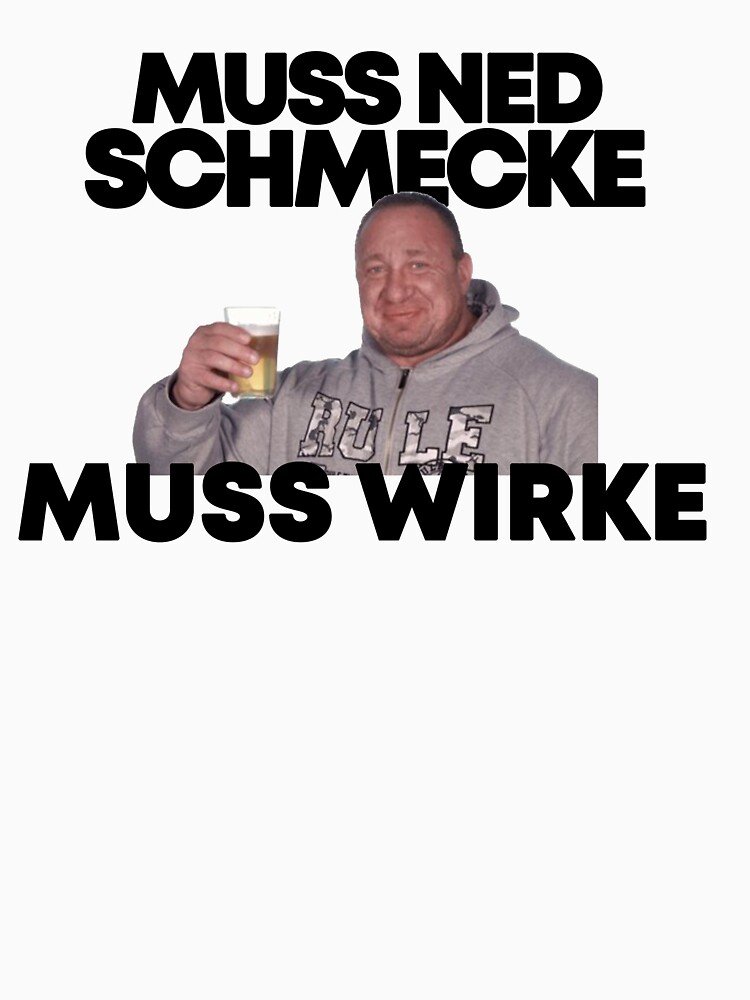 "Markus Rühl Meme Muss ned schmecke muss wirke" TShirt von bodyimprove Redbubble