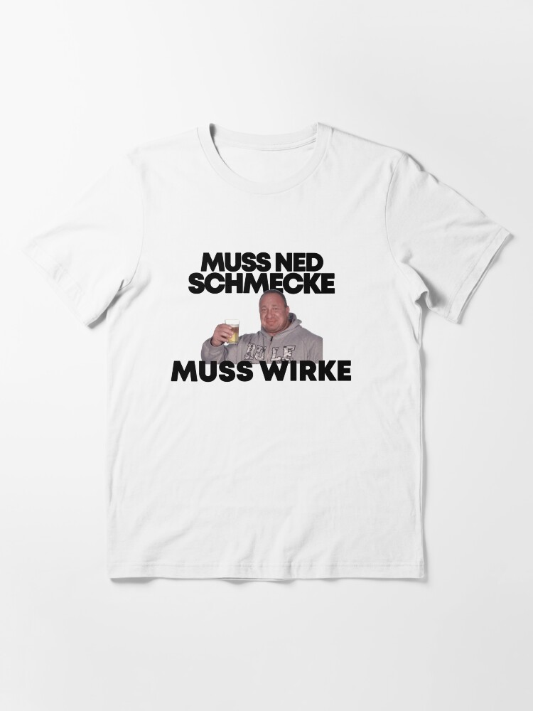 "Markus Rühl Meme Muss ned schmecke muss wirke" TShirt von bodyimprove Redbubble