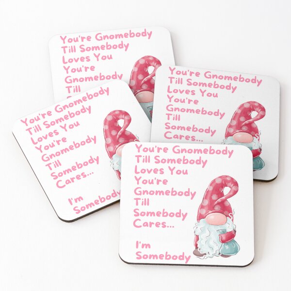 Item preview, You're Gnomebody  until somebody Loves you-I, Somoebody designed and sold by BeeGeesDesigns.