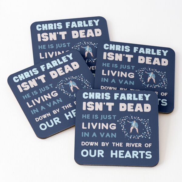 Item preview, Chris Farley is Not Dead, he is just, Living in a Van Down by the River, of Our Hearts. designed and sold by LaziniArts.