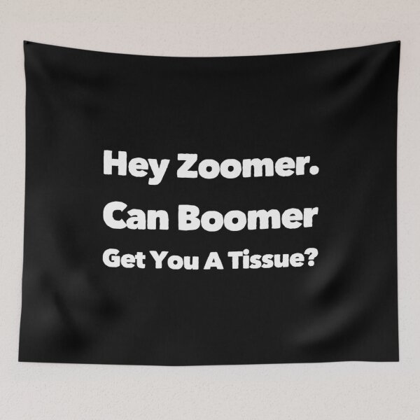 Item preview, Hey Zoomer Can Boomer Get You A Tissue? 01 White Text designed and sold by TWMBDesigns.