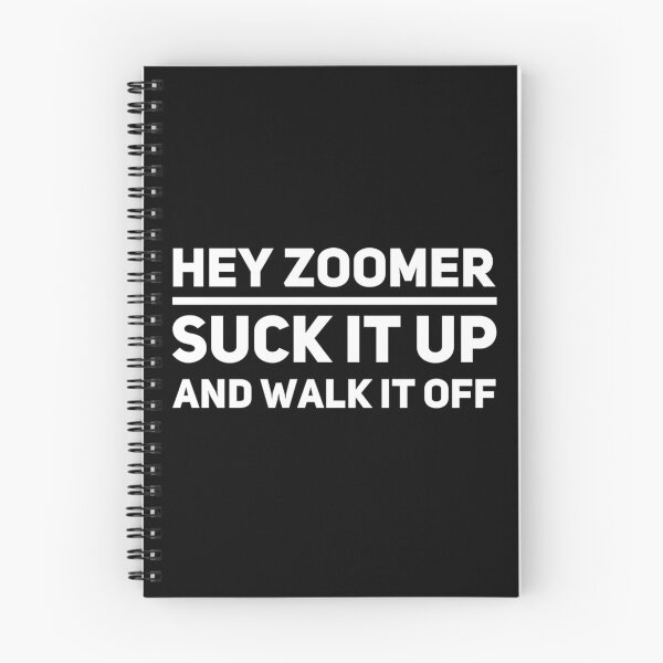 Item preview, Hey Zoomer Suck It Up And Walk It Off 01 White Text designed and sold by TWMBDesigns.