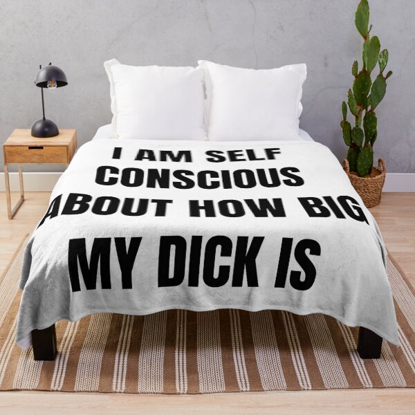 Item preview, I am Self Conscious about how big my Dick is designed and sold by mollzfahdays.