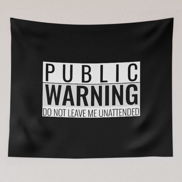 Item preview, Public Warning Do Not Leave Me Unattended 01 White Text designed and sold by TWMBDesigns.