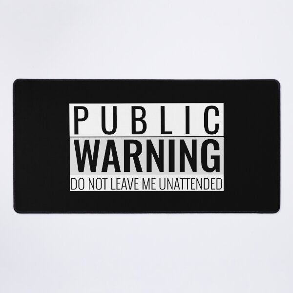 Item preview, Public Warning Do Not Leave Me Unattended 01 White Text designed and sold by TWMBDesigns.
