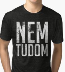 Nem Tudom Hungarian Teacher - I Don't Know Tri-blend T-Shirt