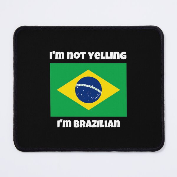 Item preview, IM NOT YELLING IM BRAZILIAN designed and sold by ramjuniperenl.