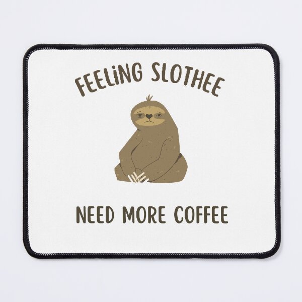Item preview, feeling slothee need more coffee designed and sold by Wonka ⭐⭐⭐⭐⭐.