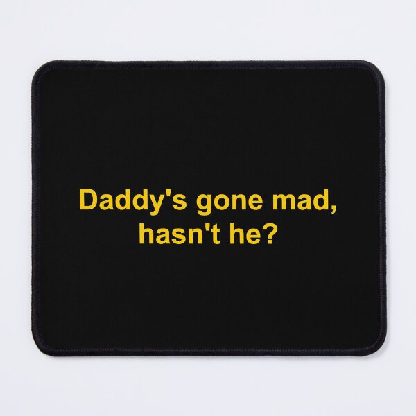 Item preview, Daddy's gone mad hasn't he ? designed and sold by Family-Shop.