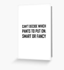 Pants Smart Or Fancy Greeting Card