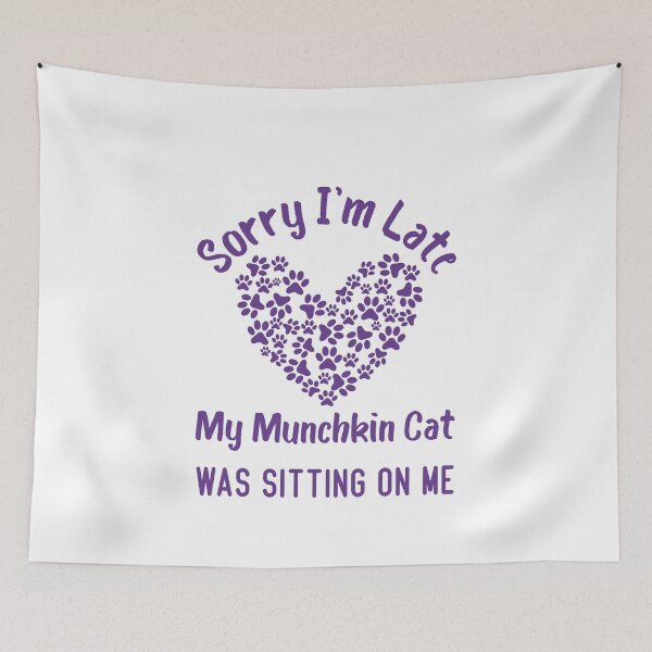 Item preview, Sorry I'm Late My Munchkin Cat Was Sitting On Me Funny Cat Quote designed and sold by medbdj.